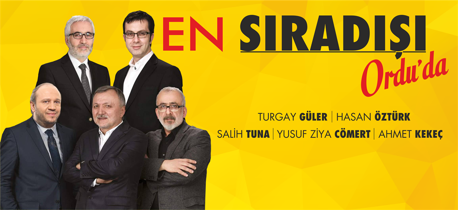 “EN SIRADIŞI” ORDU’DA